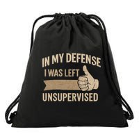 In My Defense I Was Left Unsupervised Drawstring Bag