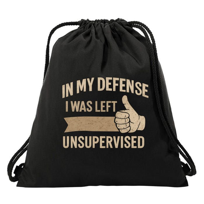 In My Defense I Was Left Unsupervised Drawstring Bag
