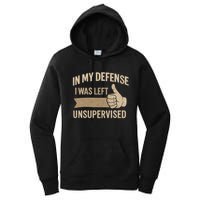 In My Defense I Was Left Unsupervised Women's Pullover Hoodie