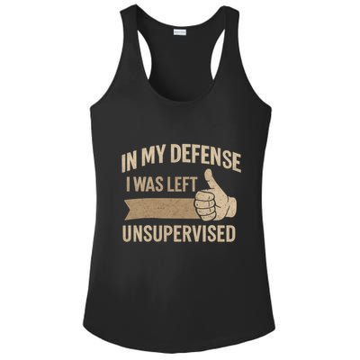 In My Defense I Was Left Unsupervised Ladies PosiCharge Competitor Racerback Tank
