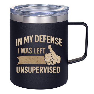 In My Defense I Was Left Unsupervised 12oz Stainless Steel Coffee Mug