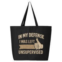 In My Defense I Was Left Unsupervised 25L Jumbo Tote