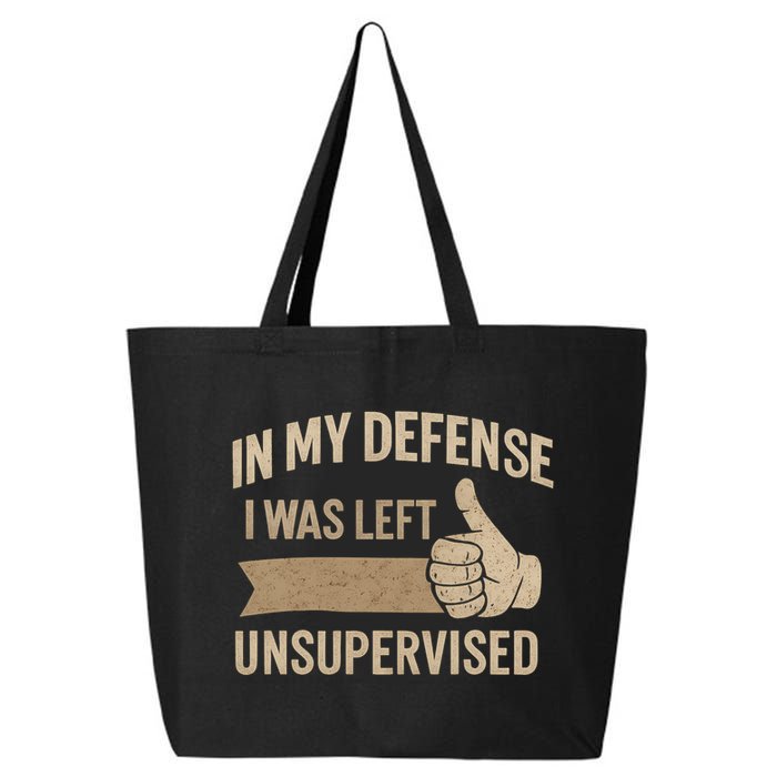 In My Defense I Was Left Unsupervised 25L Jumbo Tote