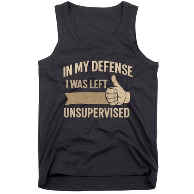 In My Defense I Was Left Unsupervised Tank Top