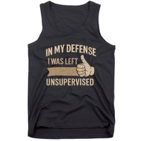 In My Defense I Was Left Unsupervised Tank Top
