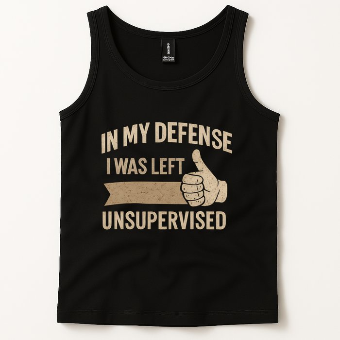 In My Defense I Was Left Unsupervised Tank Top