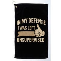 In My Defense I Was Left Unsupervised Golf Towel