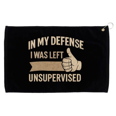 In My Defense I Was Left Unsupervised Grommeted Golf Towel
