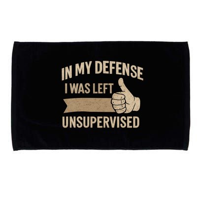 In My Defense I Was Left Unsupervised Microfiber Hand Towel