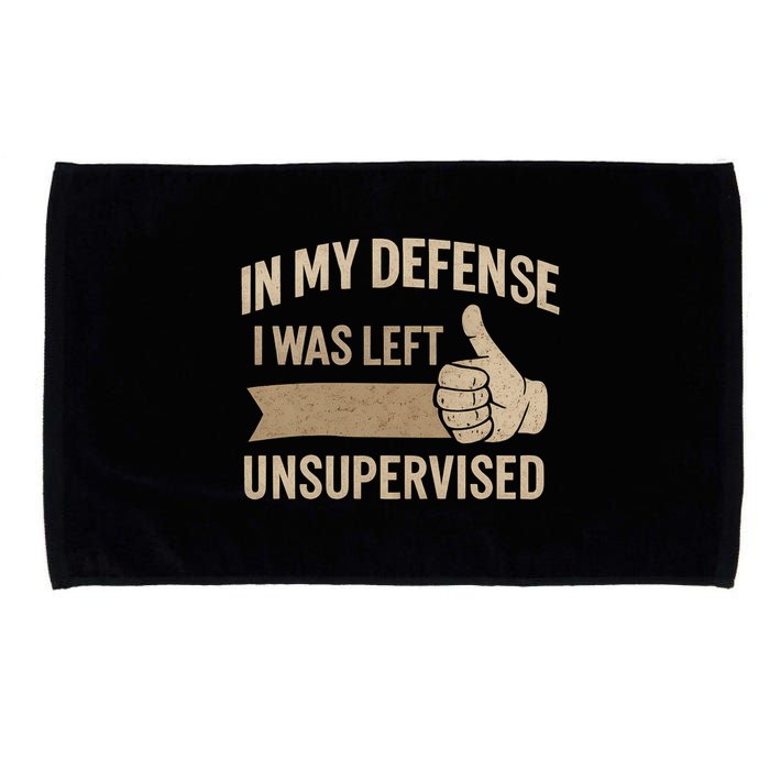 In My Defense I Was Left Unsupervised Microfiber Hand Towel