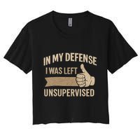 In My Defense I Was Left Unsupervised Crop Top
