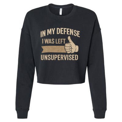 In My Defense I Was Left Unsupervised Cropped Pullover Crew