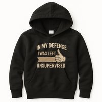 In My Defense I Was Left Unsupervised Kids Hoodie