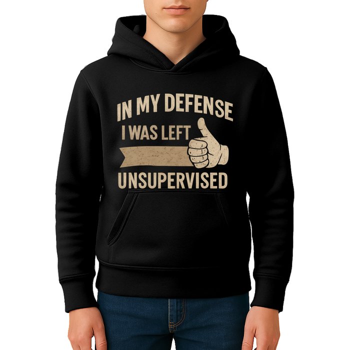 In My Defense I Was Left Unsupervised Kids Hoodie