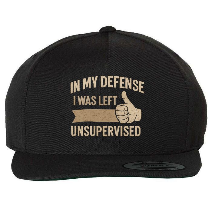 In My Defense I Was Left Unsupervised Wool Snapback Cap