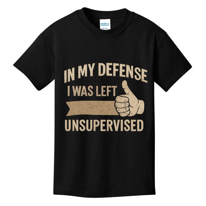 In My Defense I Was Left Unsupervised Kids T-Shirt