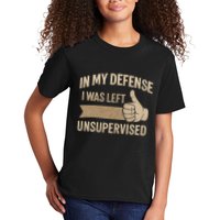 In My Defense I Was Left Unsupervised Kids T-Shirt