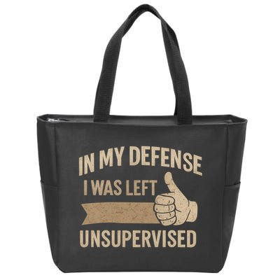 In My Defense I Was Left Unsupervised Zip Tote Bag