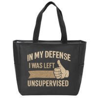 In My Defense I Was Left Unsupervised Zip Tote Bag