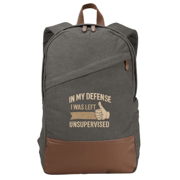 In My Defense I Was Left Unsupervised Cotton Canvas Backpack