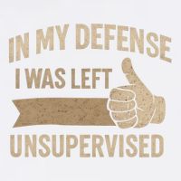 In My Defense I Was Left Unsupervised Garment-Dyed Sweatshirt