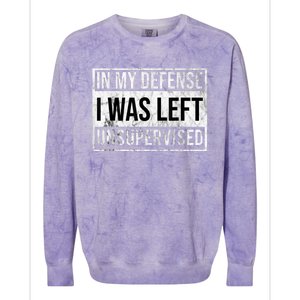 In My Defense I Was Left Unsupervised Funny Colorblast Crewneck Sweatshirt