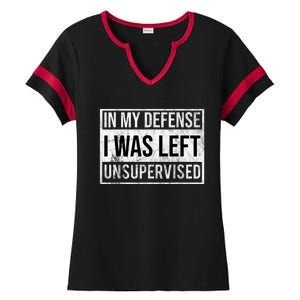 In My Defense I Was Left Unsupervised Funny Ladies Halftime Notch Neck Tee