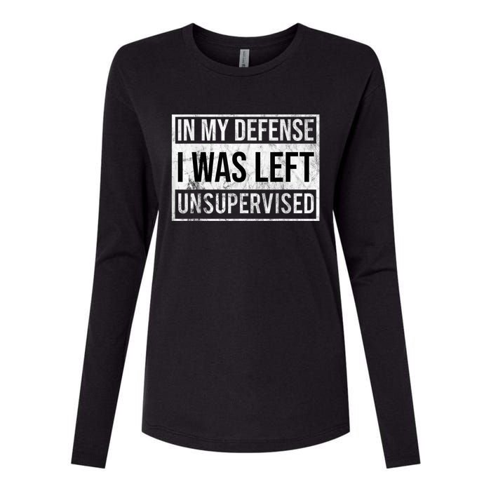 In My Defense I Was Left Unsupervised Funny Womens Cotton Relaxed Long Sleeve T-Shirt