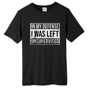 In My Defense I Was Left Unsupervised Funny Tall Fusion ChromaSoft Performance T-Shirt