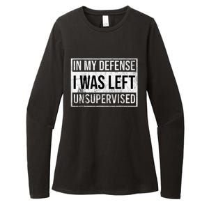 In My Defense I Was Left Unsupervised Funny Womens CVC Long Sleeve Shirt