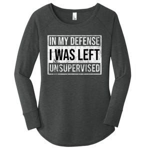 In My Defense I Was Left Unsupervised Funny Women's Perfect Tri Tunic Long Sleeve Shirt