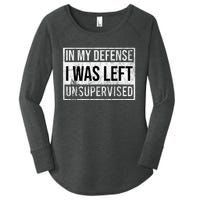 In My Defense I Was Left Unsupervised Funny Women's Perfect Tri Tunic Long Sleeve Shirt