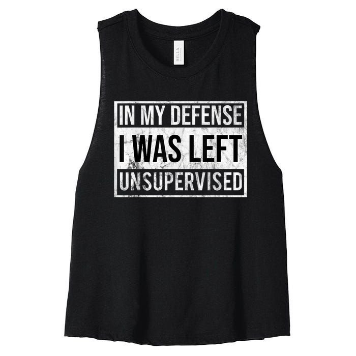 In My Defense I Was Left Unsupervised Funny Women's Racerback Cropped Tank