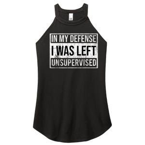 In My Defense I Was Left Unsupervised Funny Women's Perfect Tri Rocker Tank