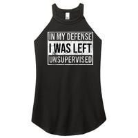 In My Defense I Was Left Unsupervised Funny Women's Perfect Tri Rocker Tank