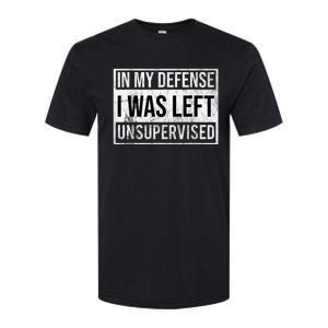 In My Defense I Was Left Unsupervised Funny Softstyle CVC T-Shirt