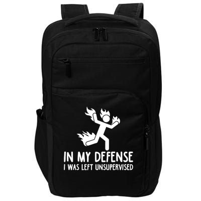 In My Defense I Was Left Unsupervised Impact Tech Backpack