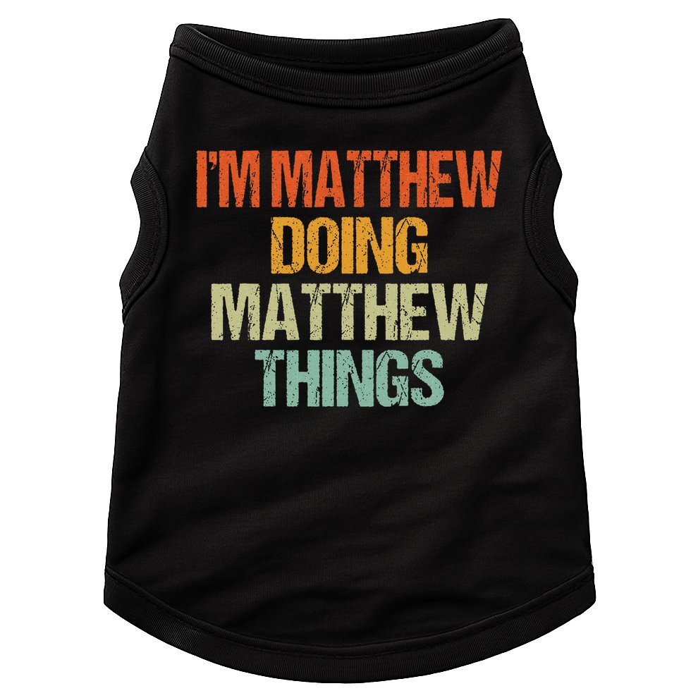 I'm Matthew Doing Matthew Things Vintage Birthday Doggie Tank
