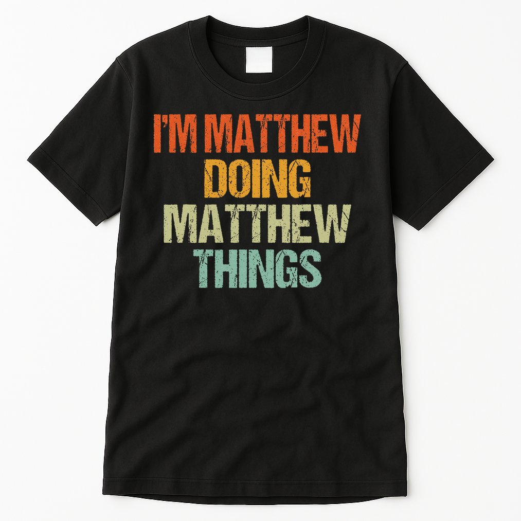 I'm Matthew Doing Matthew Things Vintage Birthday Tall T-Shirt