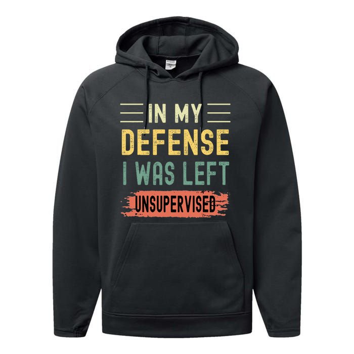 In My Defense I Was Left Unsupervised Funny  Performance Fleece Hoodie