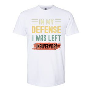 In My Defense I Was Left Unsupervised Funny  Softstyle CVC T-Shirt