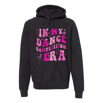 In My Dance Competition Era Premium Hoodie