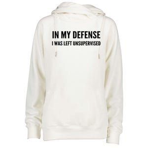 In My Defense I Was Left Unsupervised Funny Tee Gift Womens Funnel Neck Pullover Hood