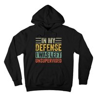 In My Defense I Was Left Unsupervised | Funny Retro Vintage Hoodie