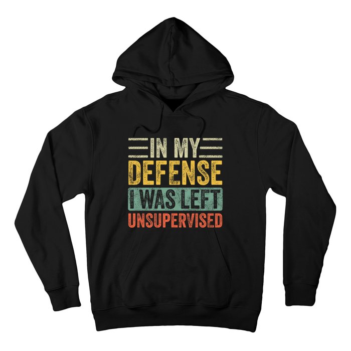 In My Defense I Was Left Unsupervised | Funny Retro Vintage Hoodie