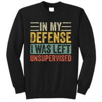 In My Defense I Was Left Unsupervised | Funny Retro Vintage Sweatshirt