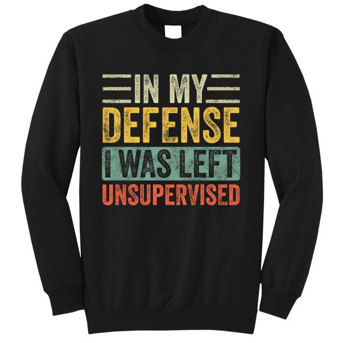 In My Defense I Was Left Unsupervised | Funny Retro Vintage Sweatshirt