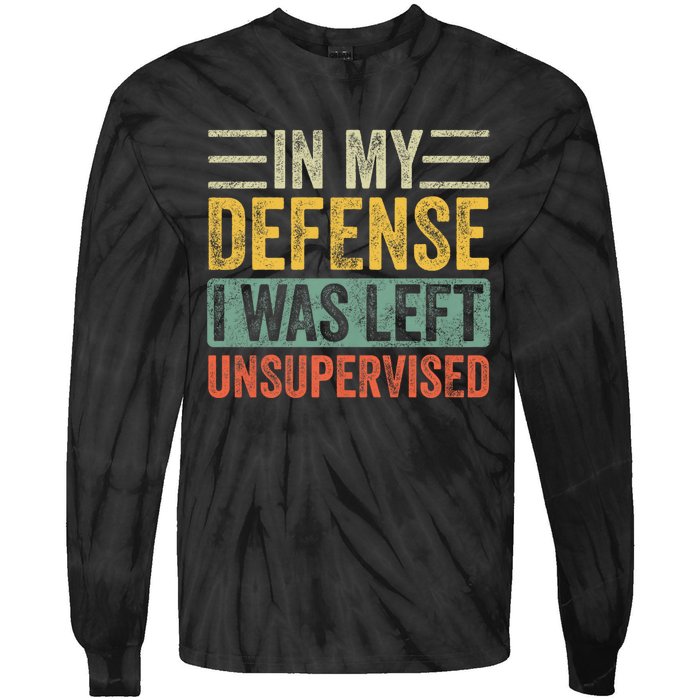 In My Defense I Was Left Unsupervised | Funny Retro Vintage Tie-Dye Long Sleeve Shirt