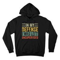 In My Defense I Was Left Unsupervised | Funny Retro Vintage Tall Hoodie