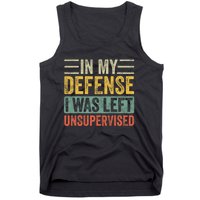 In My Defense I Was Left Unsupervised | Funny Retro Vintage Tank Top